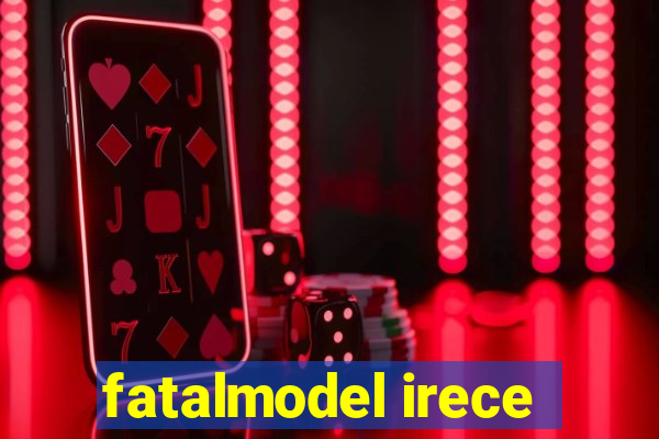 fatalmodel irece